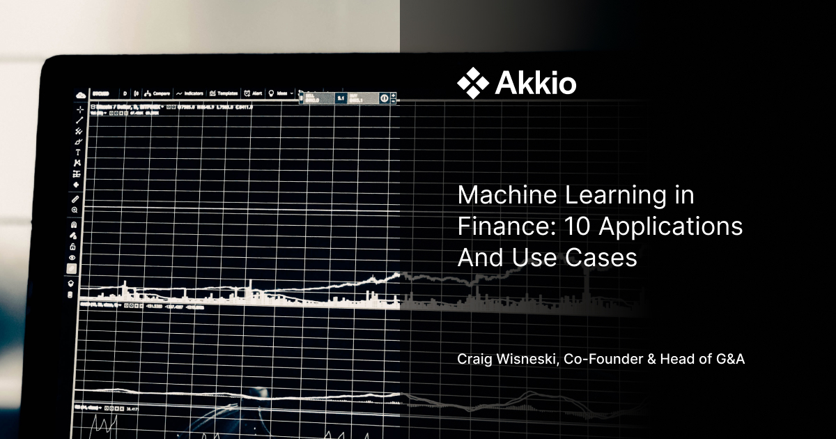 Machine Learning in Finance 10 Applications And Use Cases Akkio